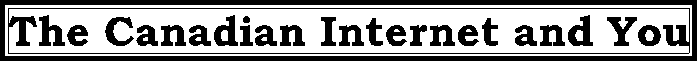 The Canadian Indernet and You